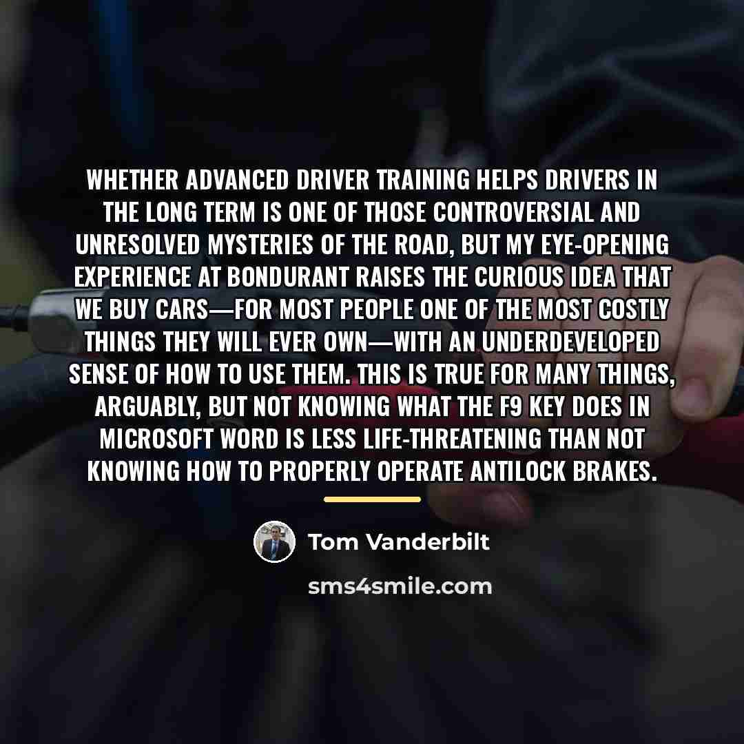 “Whether advanced driver training helps drivers in the long term…” quote by Tom Vanderbilt