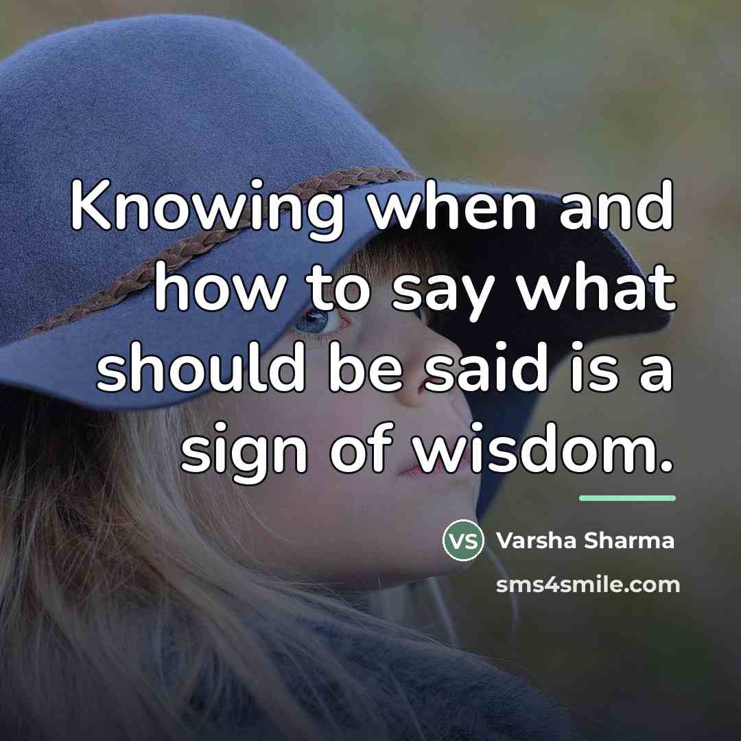 “Knowing when and how to say what should be said…” quote by Varsha Sharma