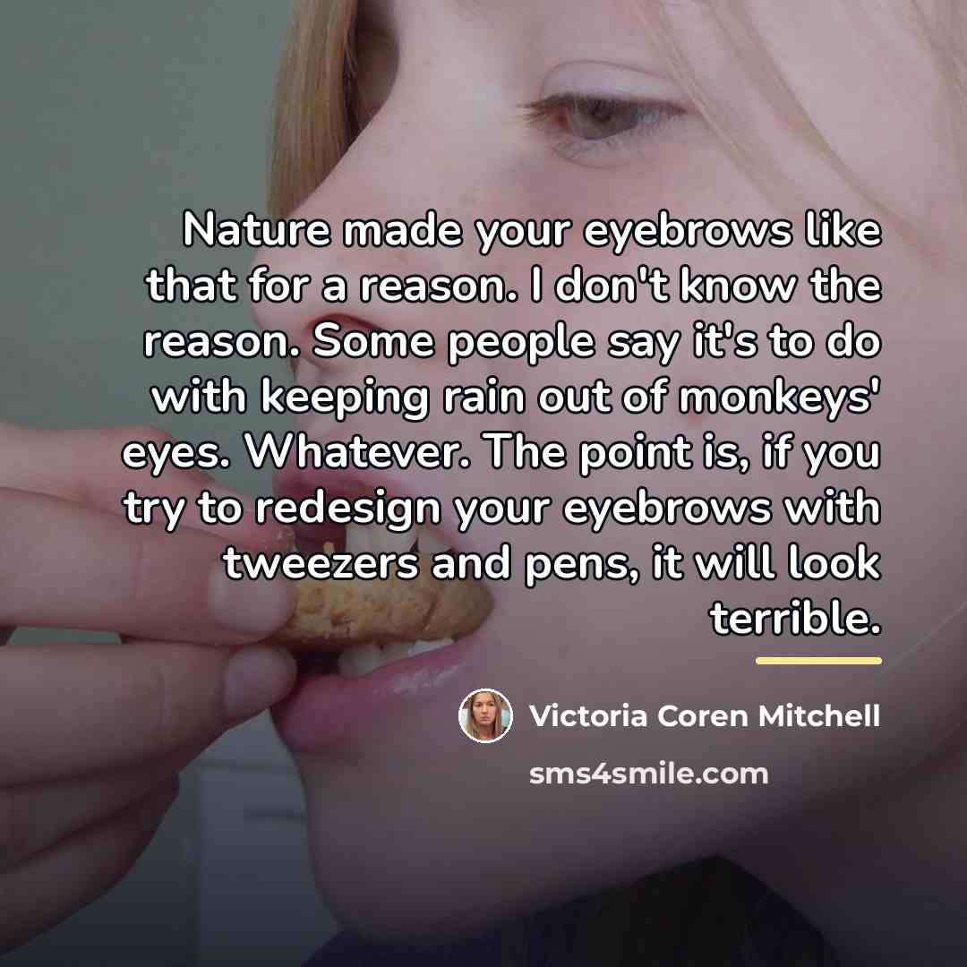 “Nature made your eyebrows like that for a reason. I…” quote by Victoria Coren Mitchell