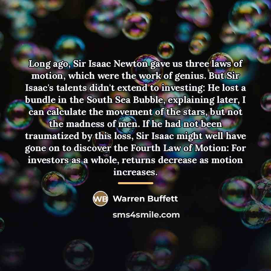 “Long ago, Sir Isaac Newton gave us three laws of…” quote by Warren Buffett