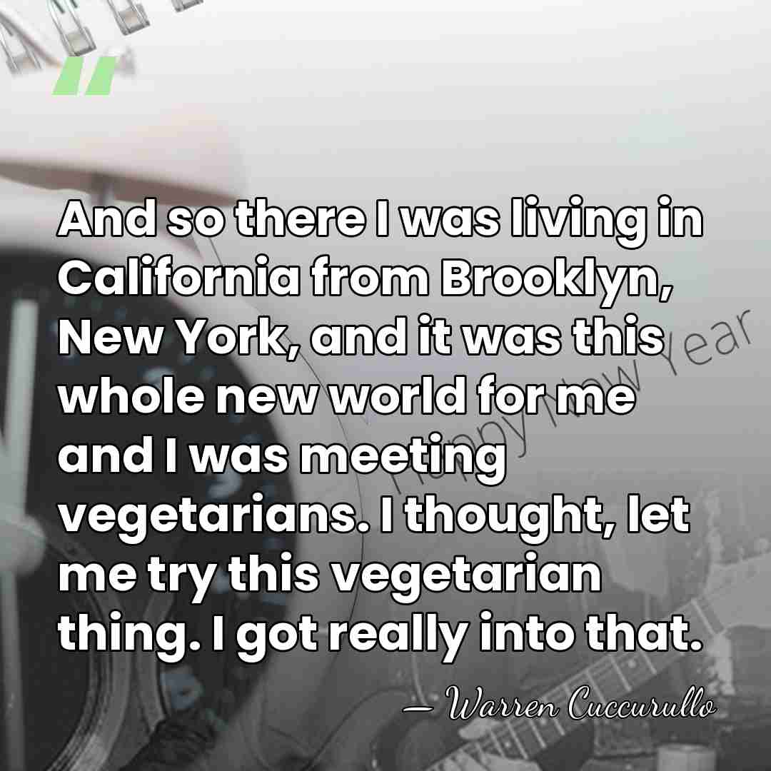 And so there I was living in California from Brooklyn, New York,&hellip; - Warren Cuccurullo