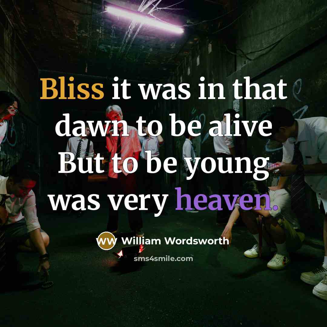 “Bliss it was in that dawn to be alive But…” quote by William Wordsworth