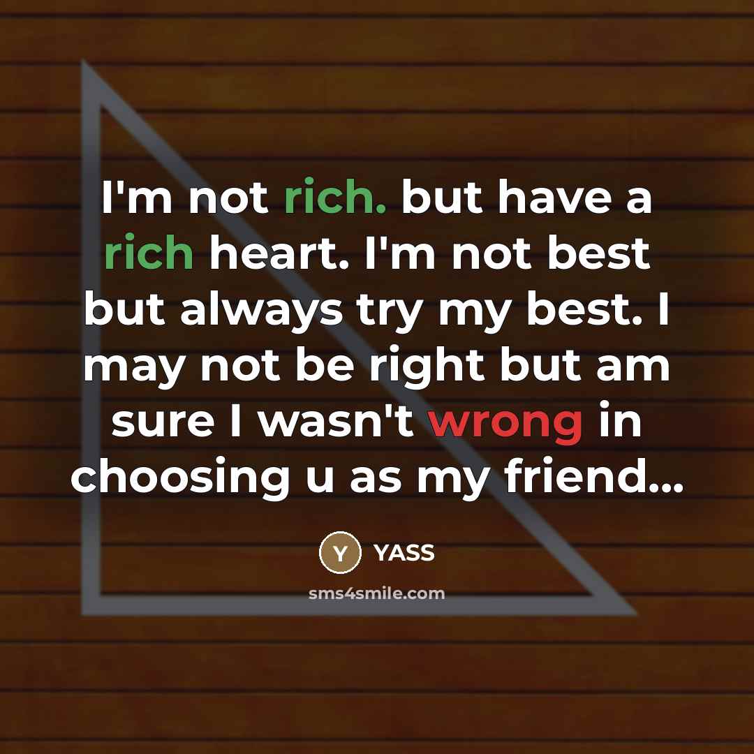 “I'm not rich. but have a rich heart. I'm not…” quote by YASS