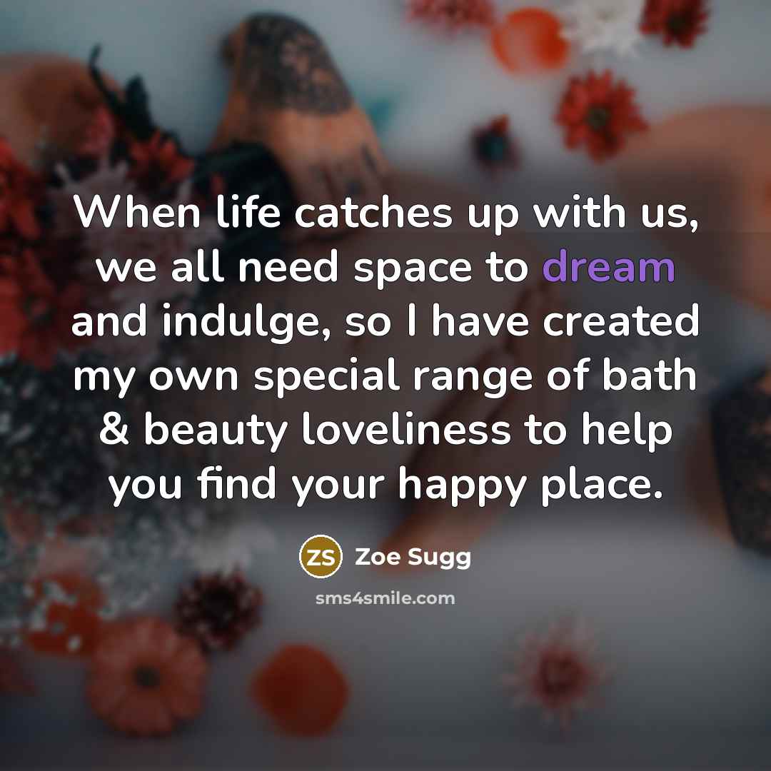 “When life catches up with us, we all need space…” quote by Zoe Sugg