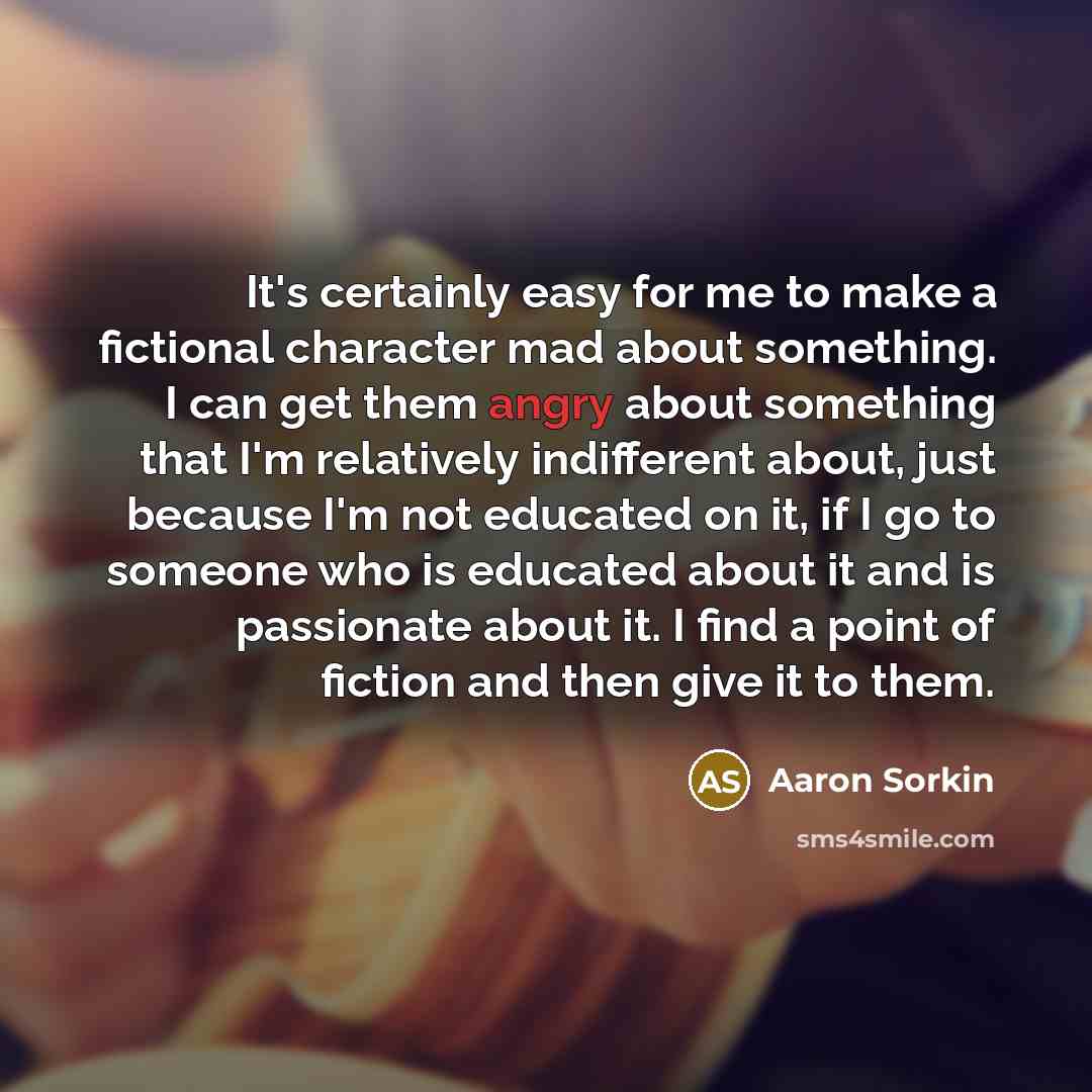 “It's certainly easy for me to make a fictional character…” quote by Aaron Sorkin
