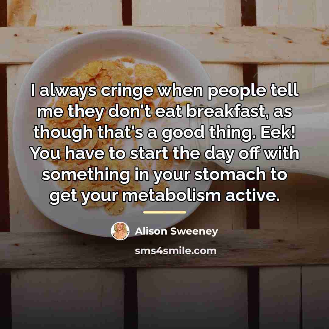 “I always cringe when people tell me they don't eat…” quote by Alison Sweeney
