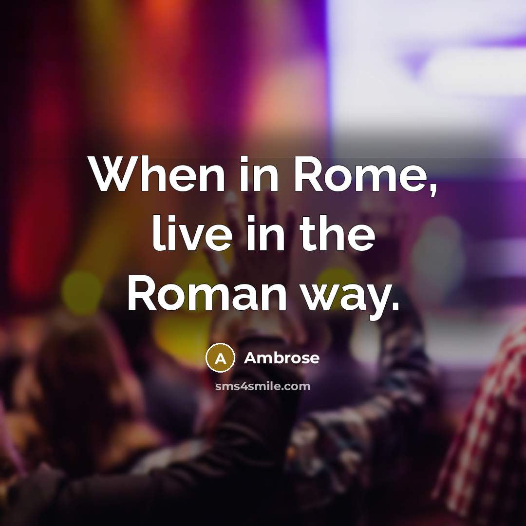 “When in Rome, live in the Roman way.…” quote by Ambrose