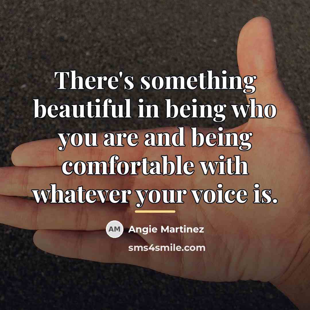 “There's something beautiful in being who you are and being…” quote by Angie Martinez
