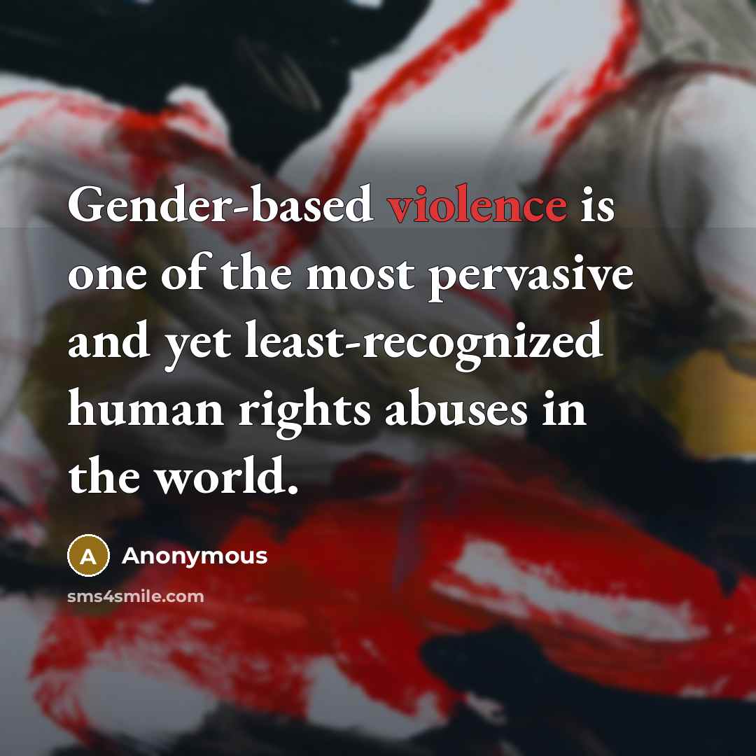 “Gender-based violence is one of the most pervasive and yet…” quote by Anonymous