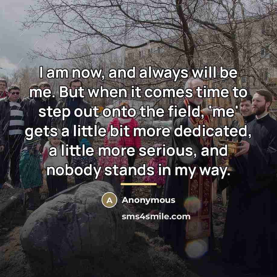 “I am now, and always will be me. But when…” quote by Anonymous