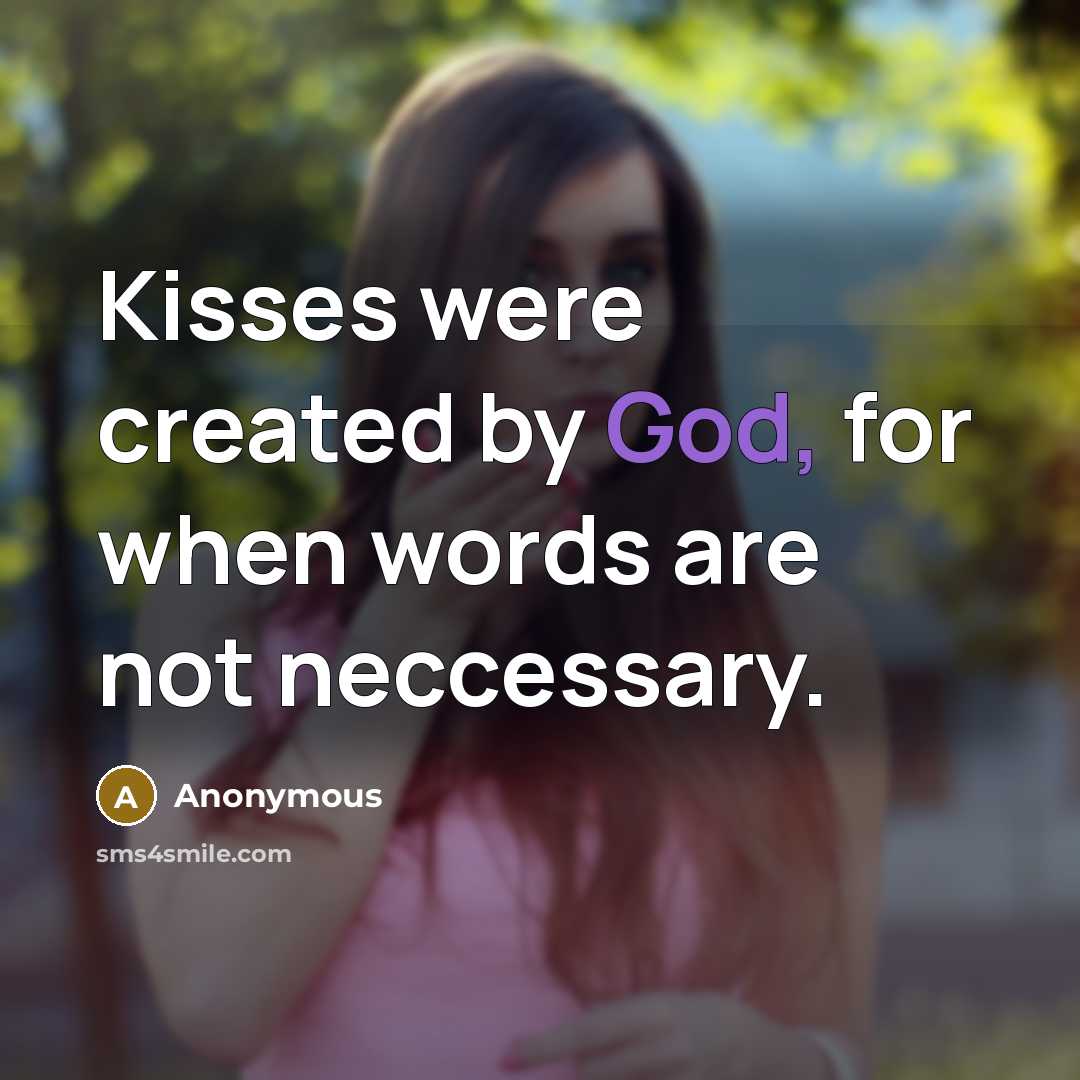 “Kisses were created by God, for when words are not neccessary.” quote by Anonymous