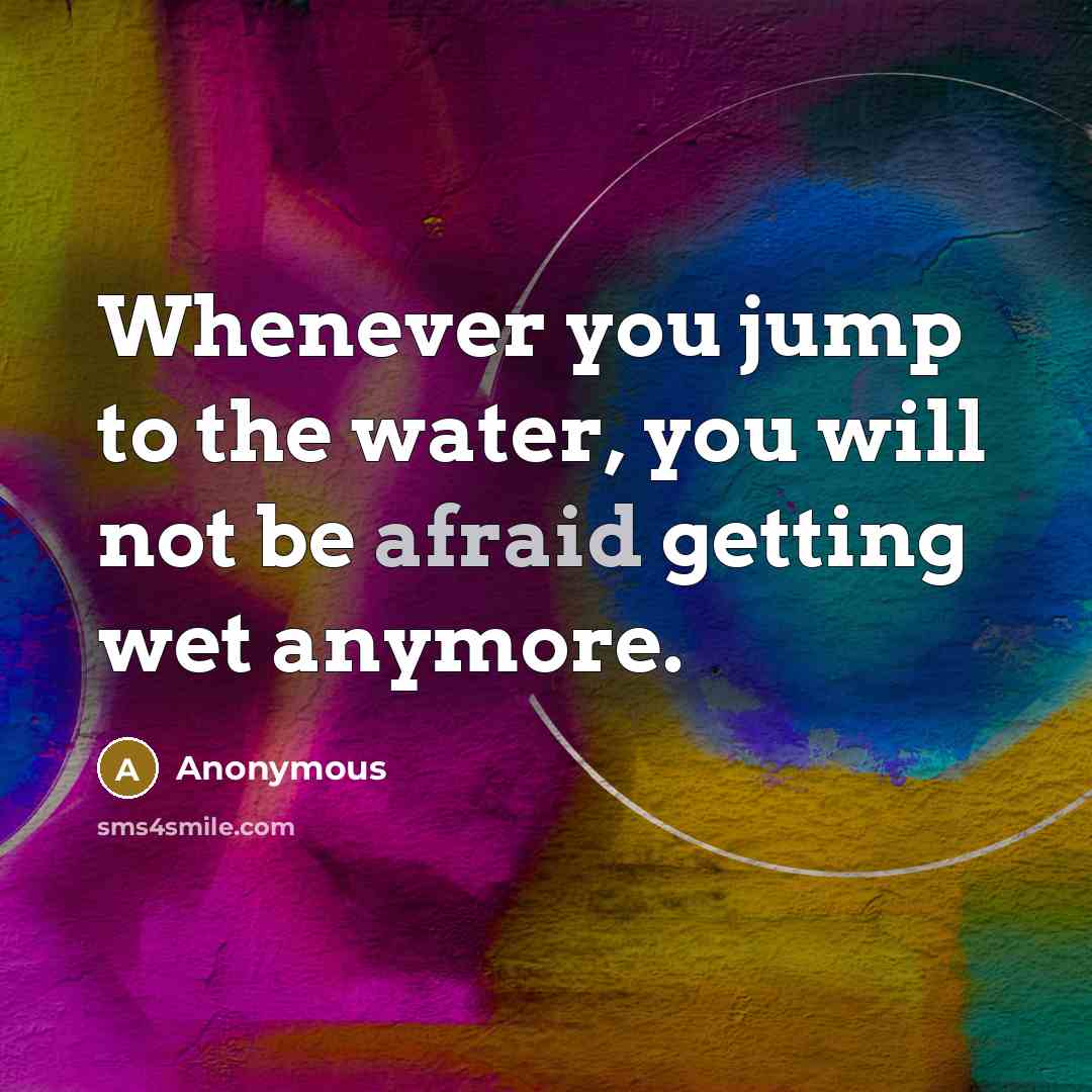 “Whenever you jump to the water, you will not be…” quote by Anonymous