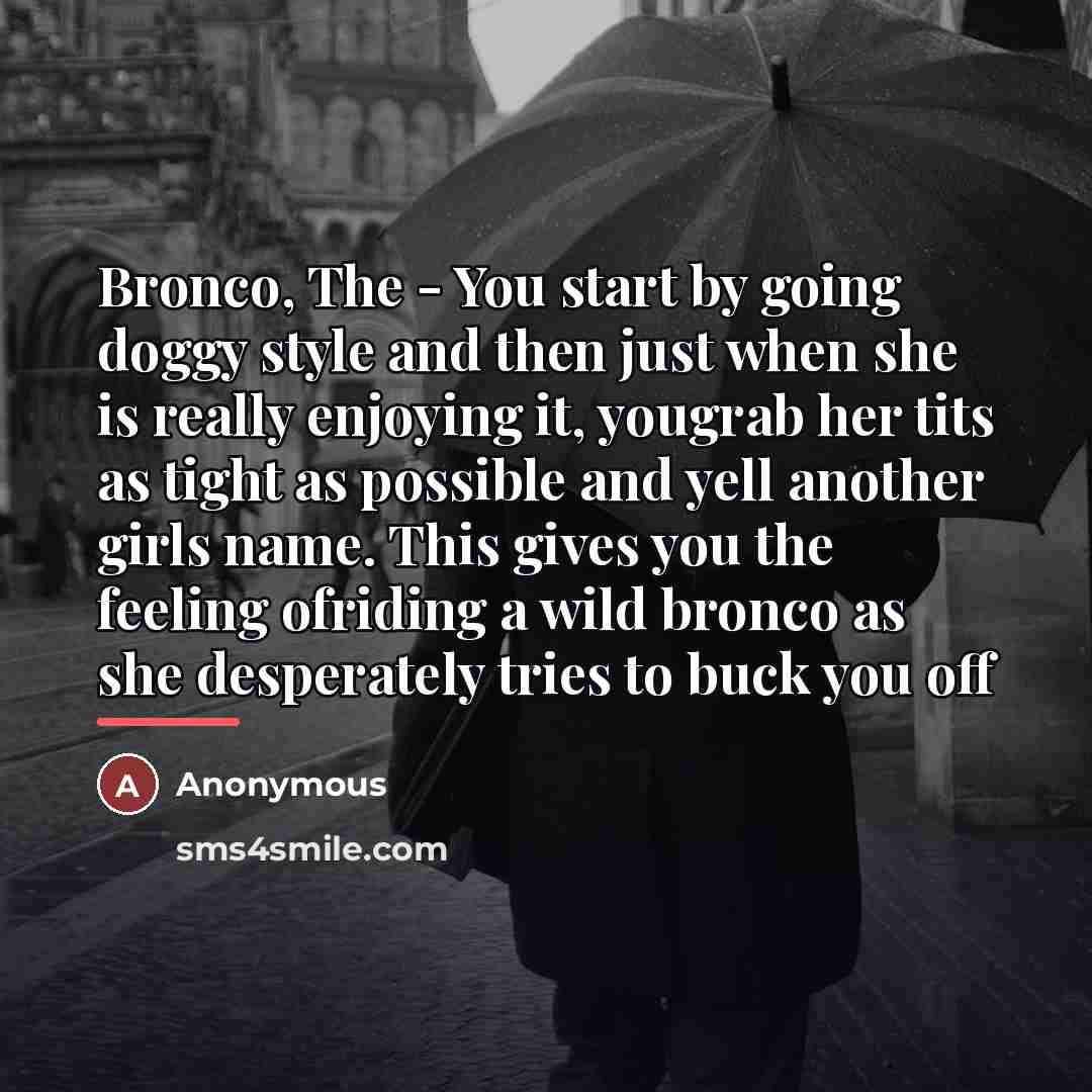 “Bronco, The - You start by going doggy style and…” quote by Anonymous