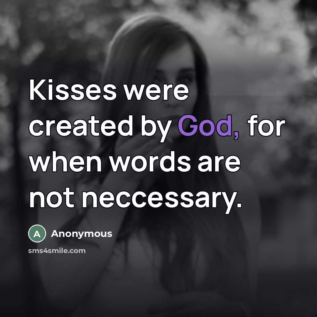 “Kisses were created by God, for when words are not…” quote by Anonymous