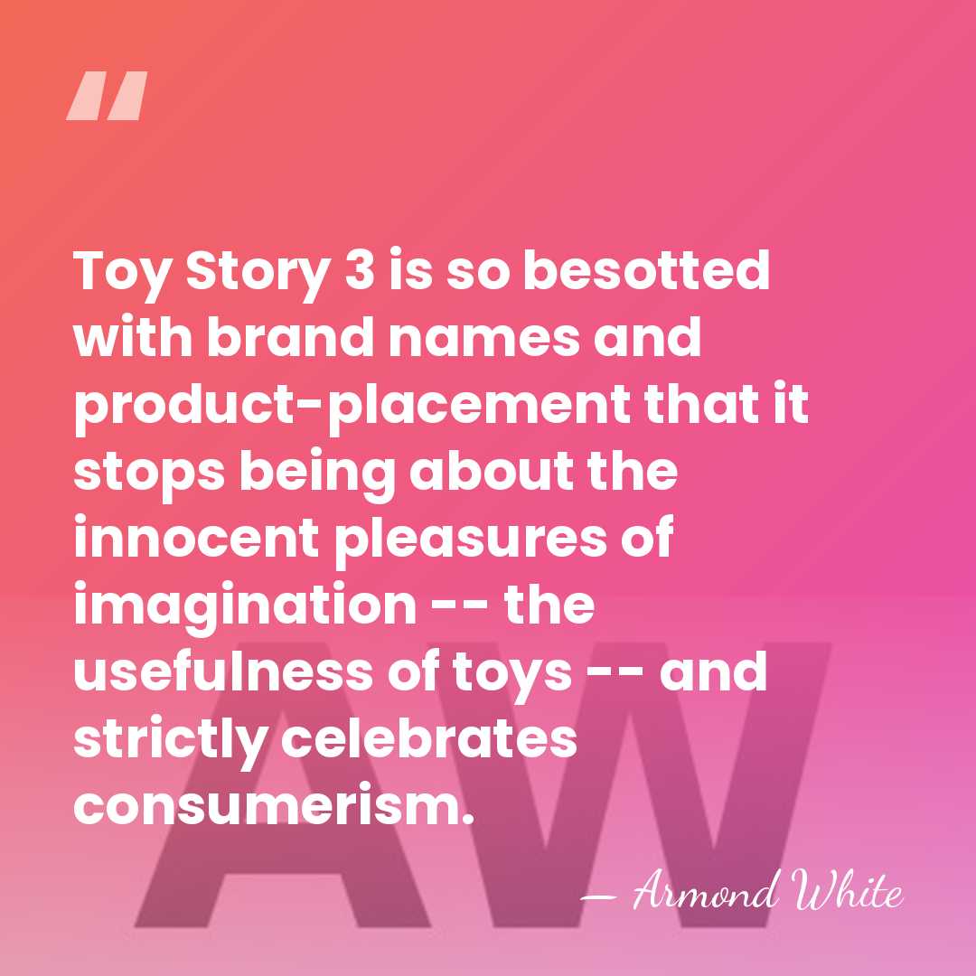 Toy Story 3 is so besotted with brand names and product-placement that&hellip; - Armond White