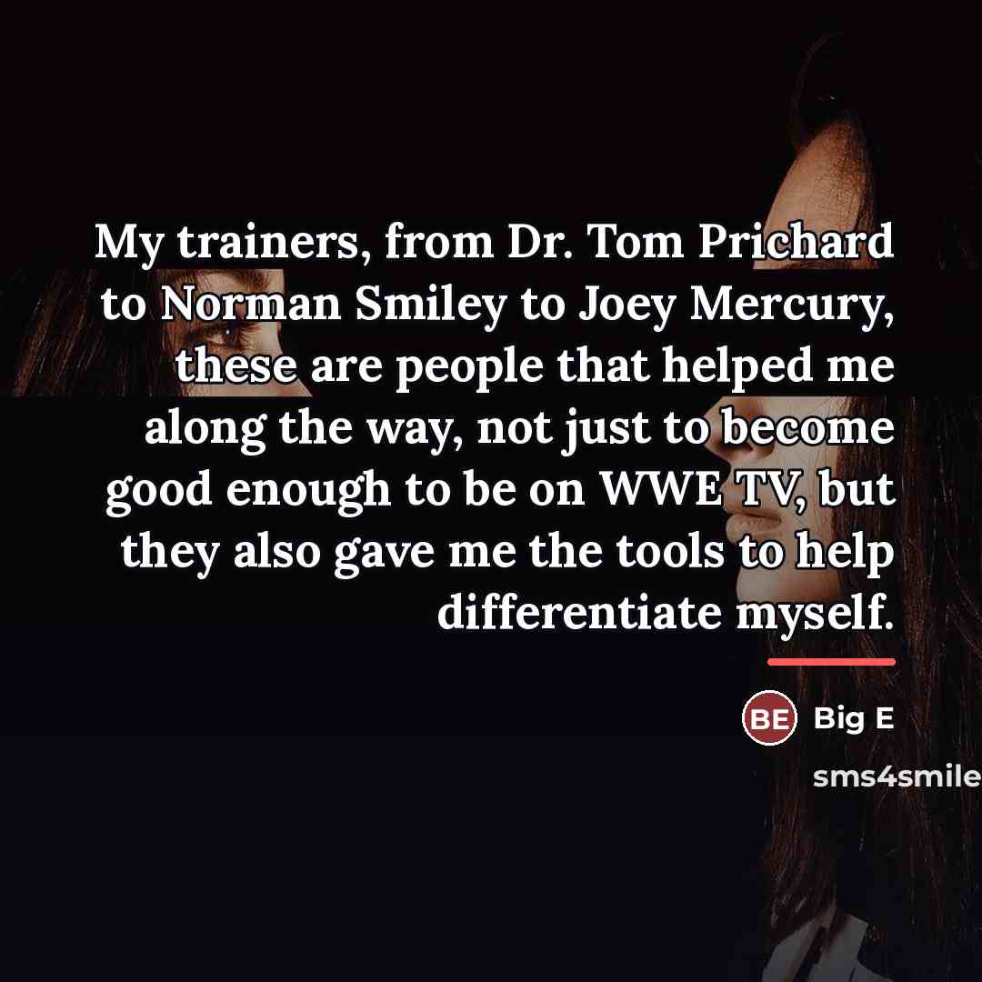 “My trainers, from Dr. Tom Prichard to Norman Smiley to…” quote by Big E