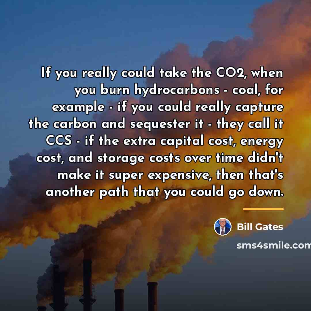 “If you really could take the CO2, when you burn…” quote by Bill Gates