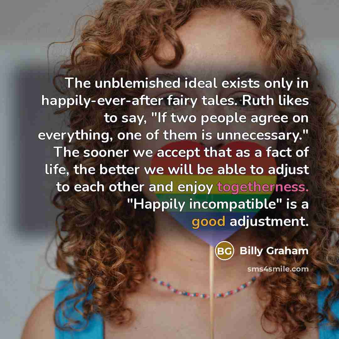 “The unblemished ideal exists only in happily-ever-after fairy tales. Ruth…” quote by Billy Graham