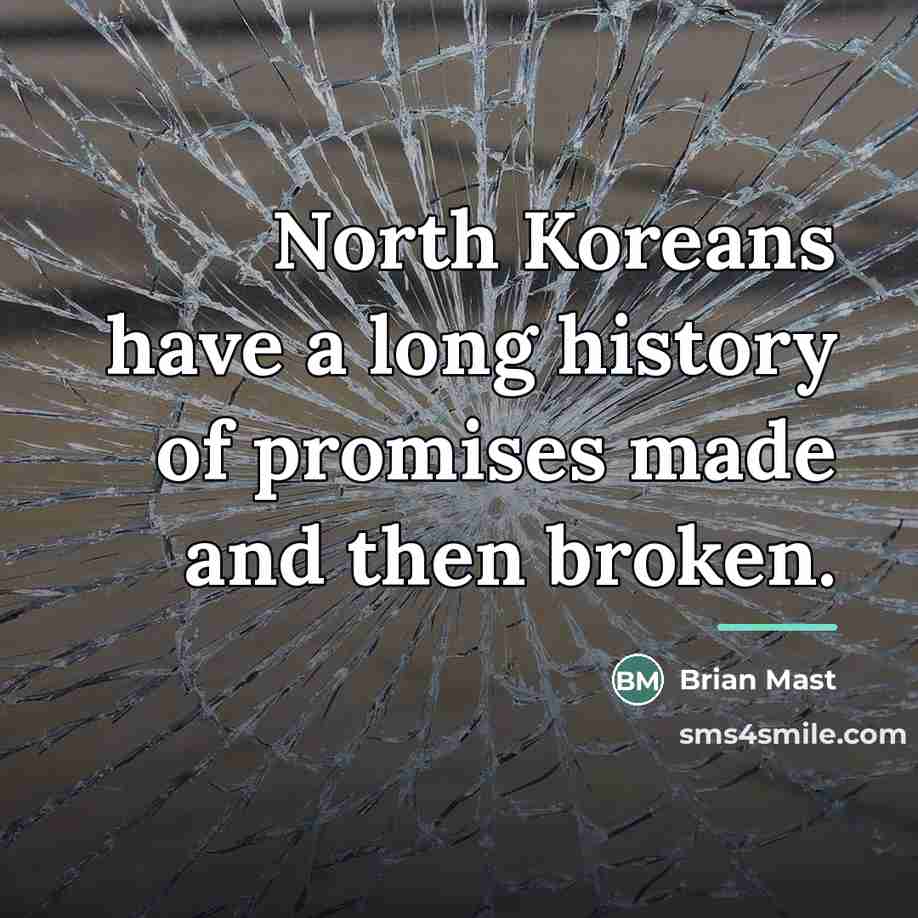 “North Koreans have a long history of promises made and…” quote by Brian Mast