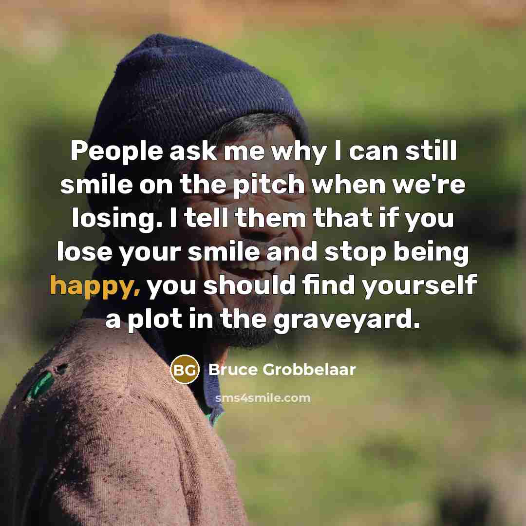 “People ask me why I can still smile on the…” quote by Bruce Grobbelaar