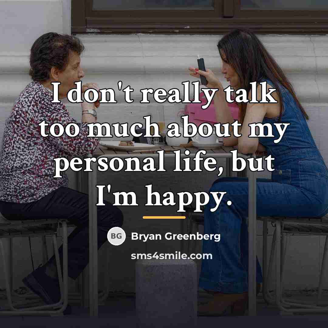 “I don't really talk too much about my personal life,…” quote by Bryan Greenberg