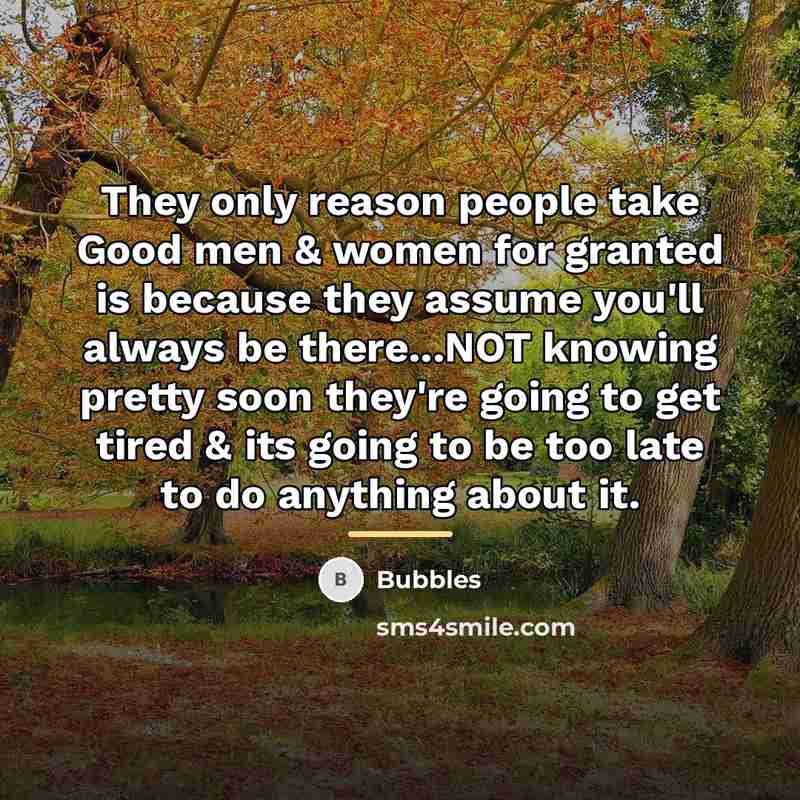 “They only reason people take Good men & women for…” quote by Bubbles