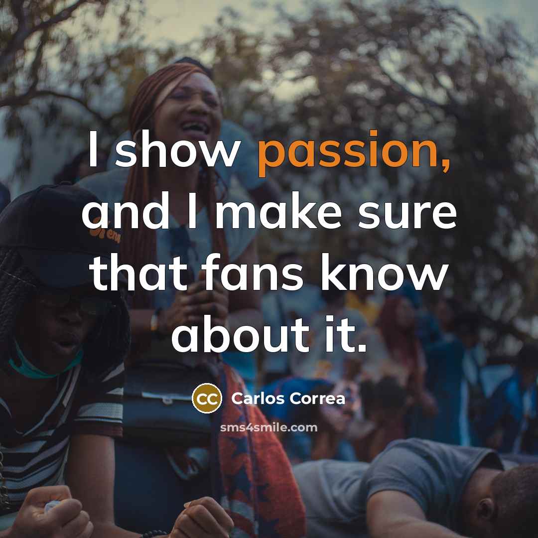 “I show passion, and I make sure that fans know…” quote by Carlos Correa