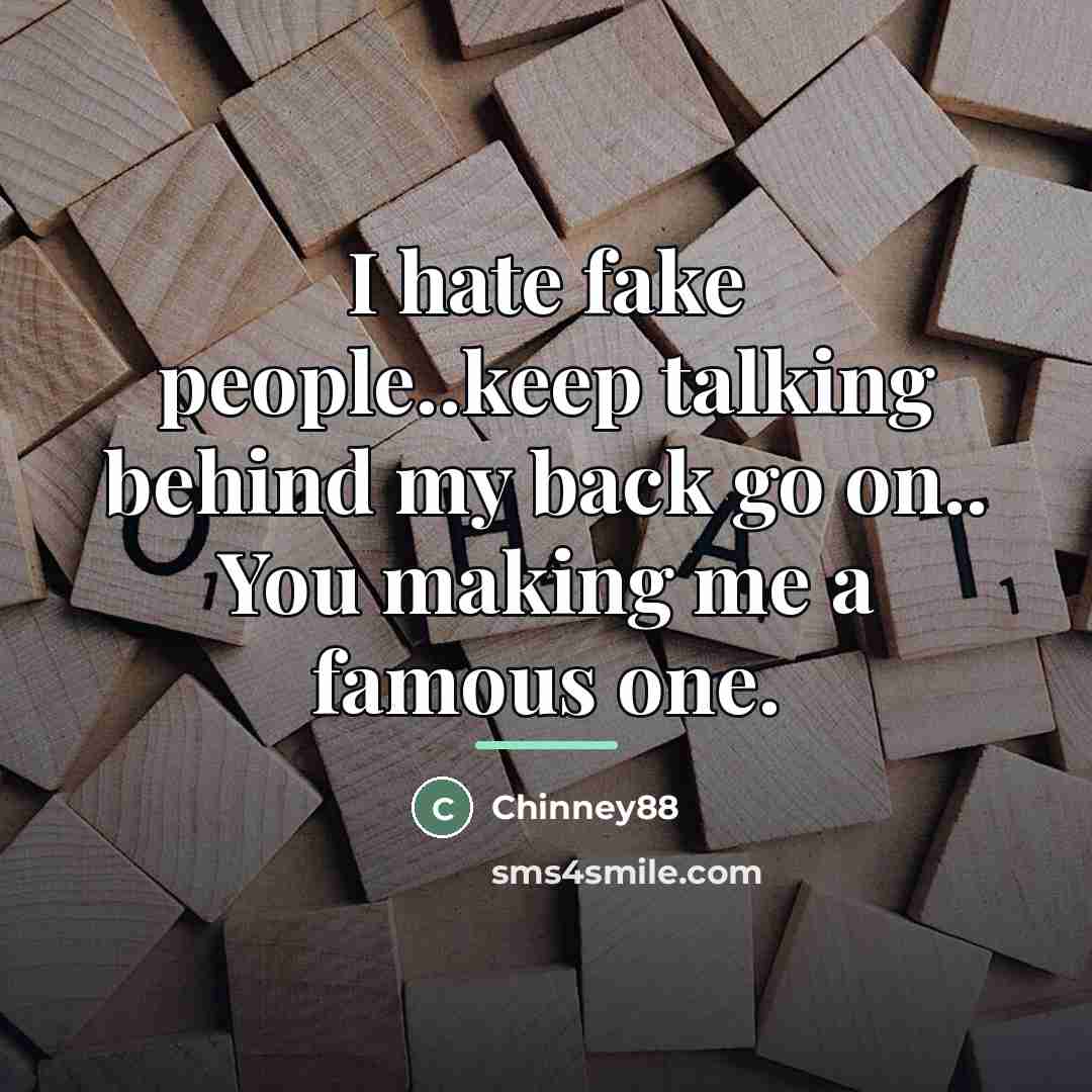 “I hate fake people..keep talking behind my back go on..…” quote by Chinney88