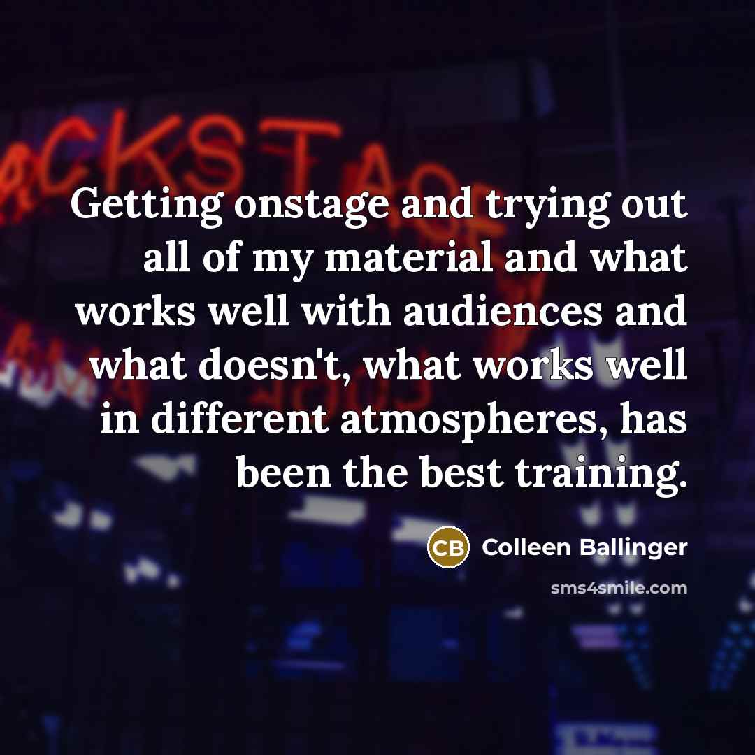 “Getting onstage and trying out all of my material and…” quote by Colleen Ballinger