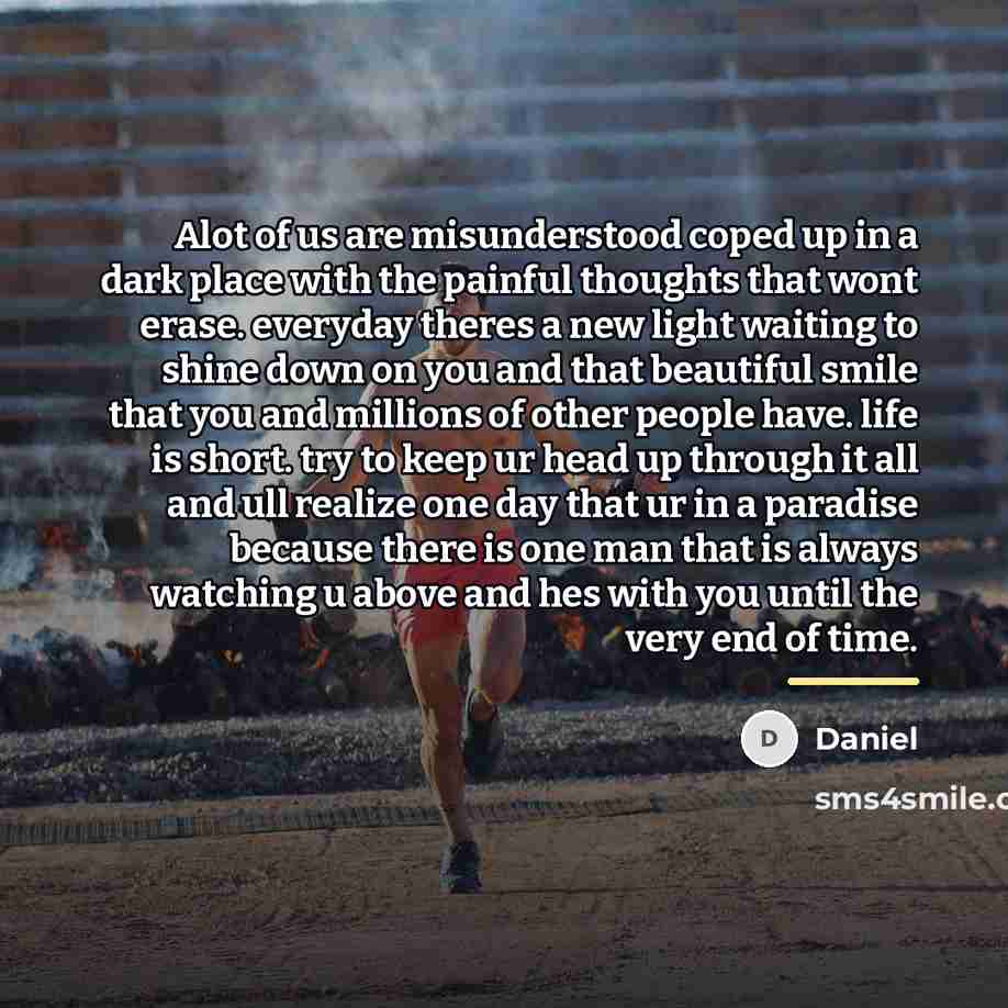 “Alot of us are misunderstood coped up in a dark…” quote by Daniel