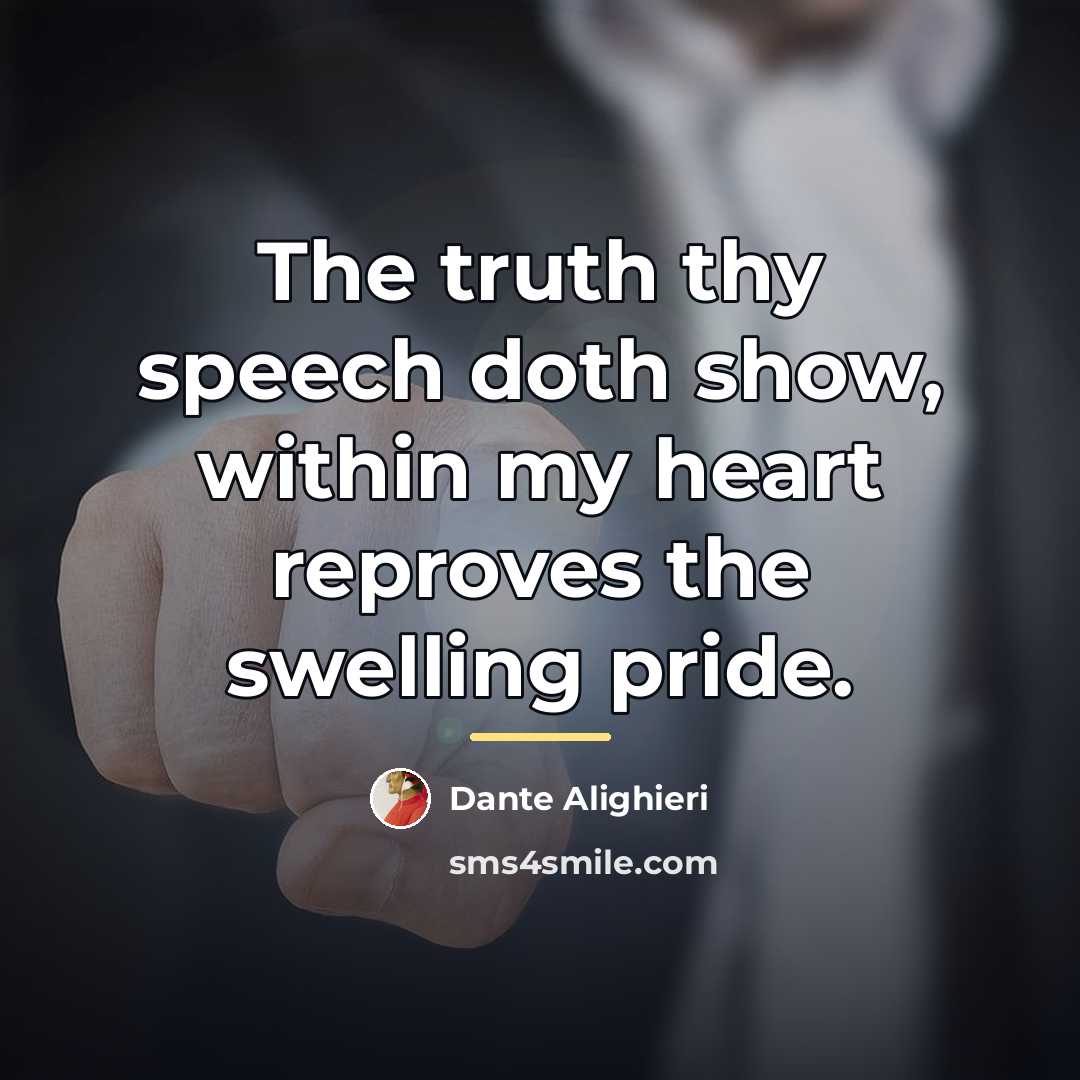 “The truth thy speech doth show, within my heart reproves…” quote by Dante Alighieri