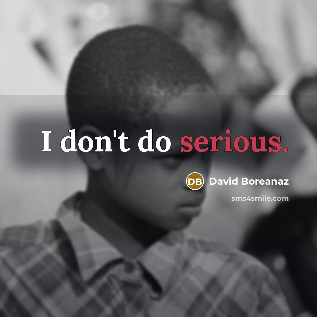 “I don't do serious.” quote by David Boreanaz