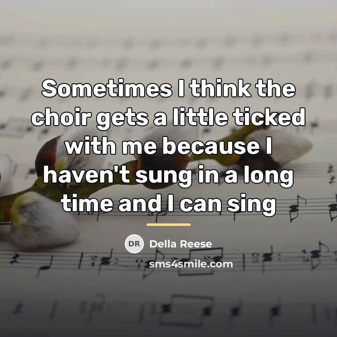 “Sometimes I think the choir gets a little ticked with…” quote by Della Reese