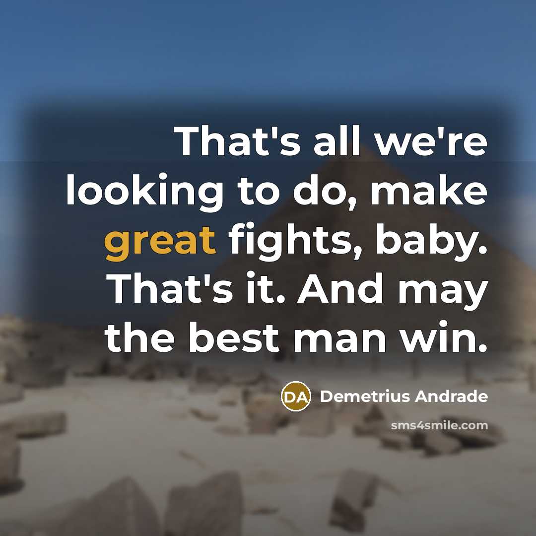 “That's all we're looking to do, make great fights, baby.…” quote by Demetrius Andrade