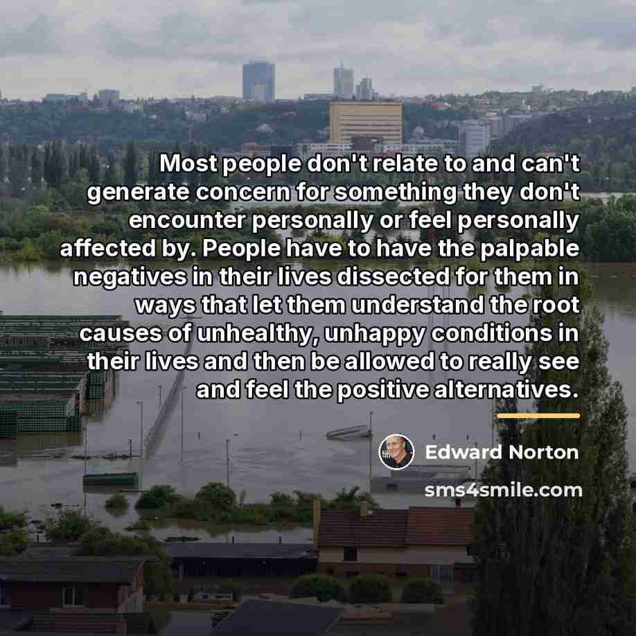 “Most people don't relate to and can't generate concern for…” quote by Edward Norton
