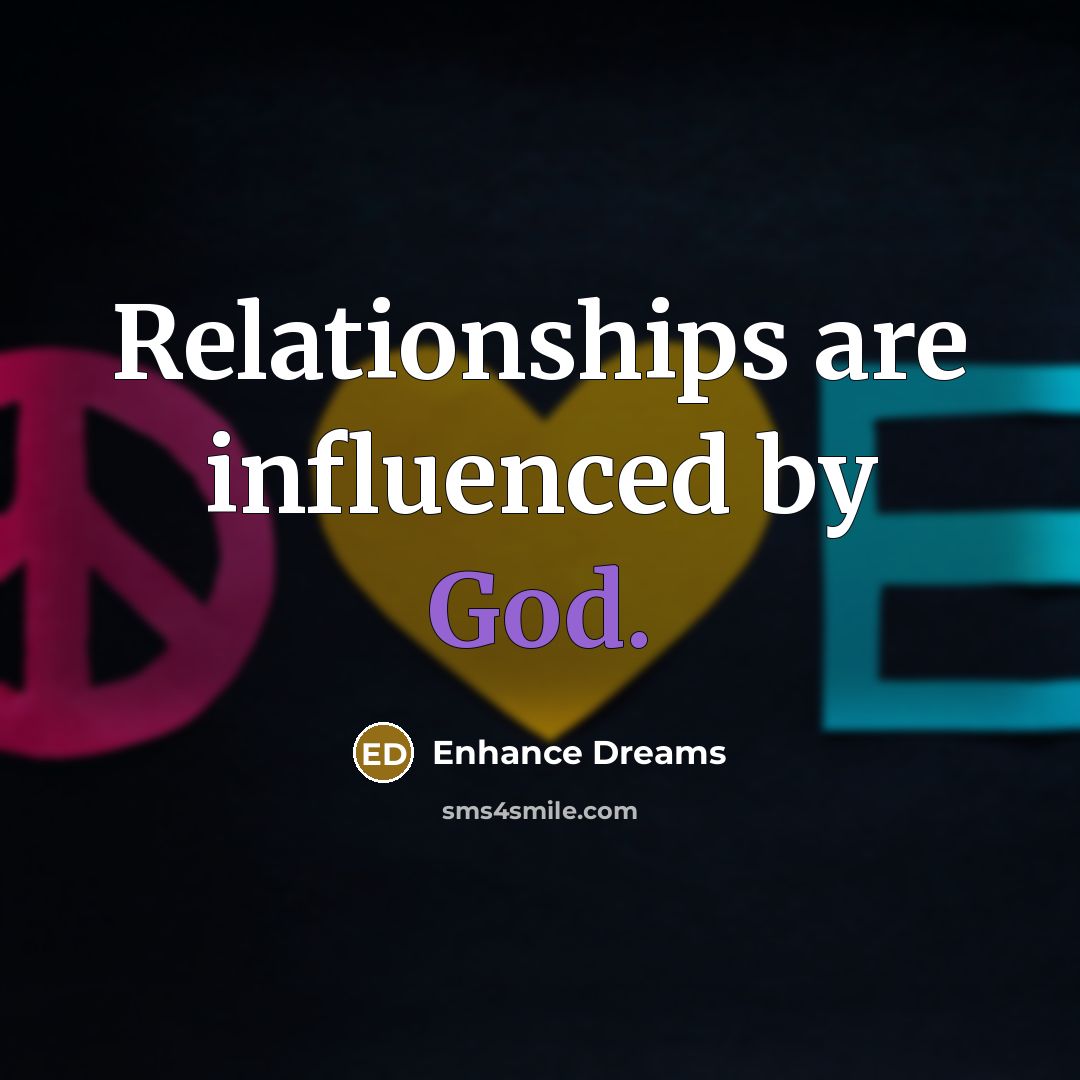 “Relationships are influenced by God.…” quote by Enhance Dreams