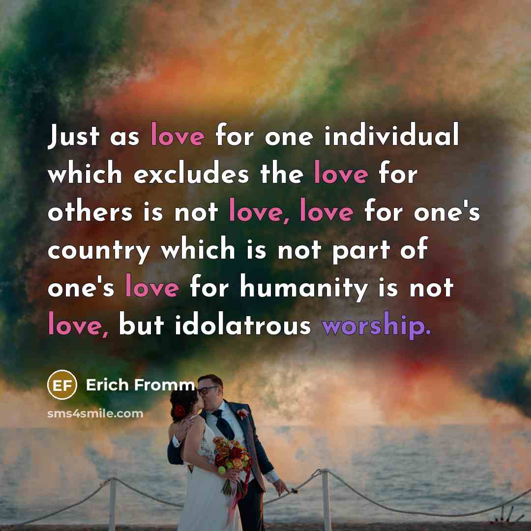 “Just as love for one individual which excludes the love…” quote by Erich Fromm