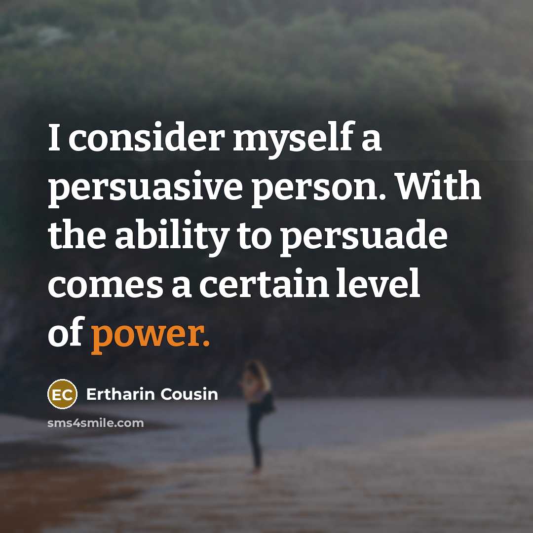“I consider myself a persuasive person. With the ability to…” quote by Ertharin Cousin