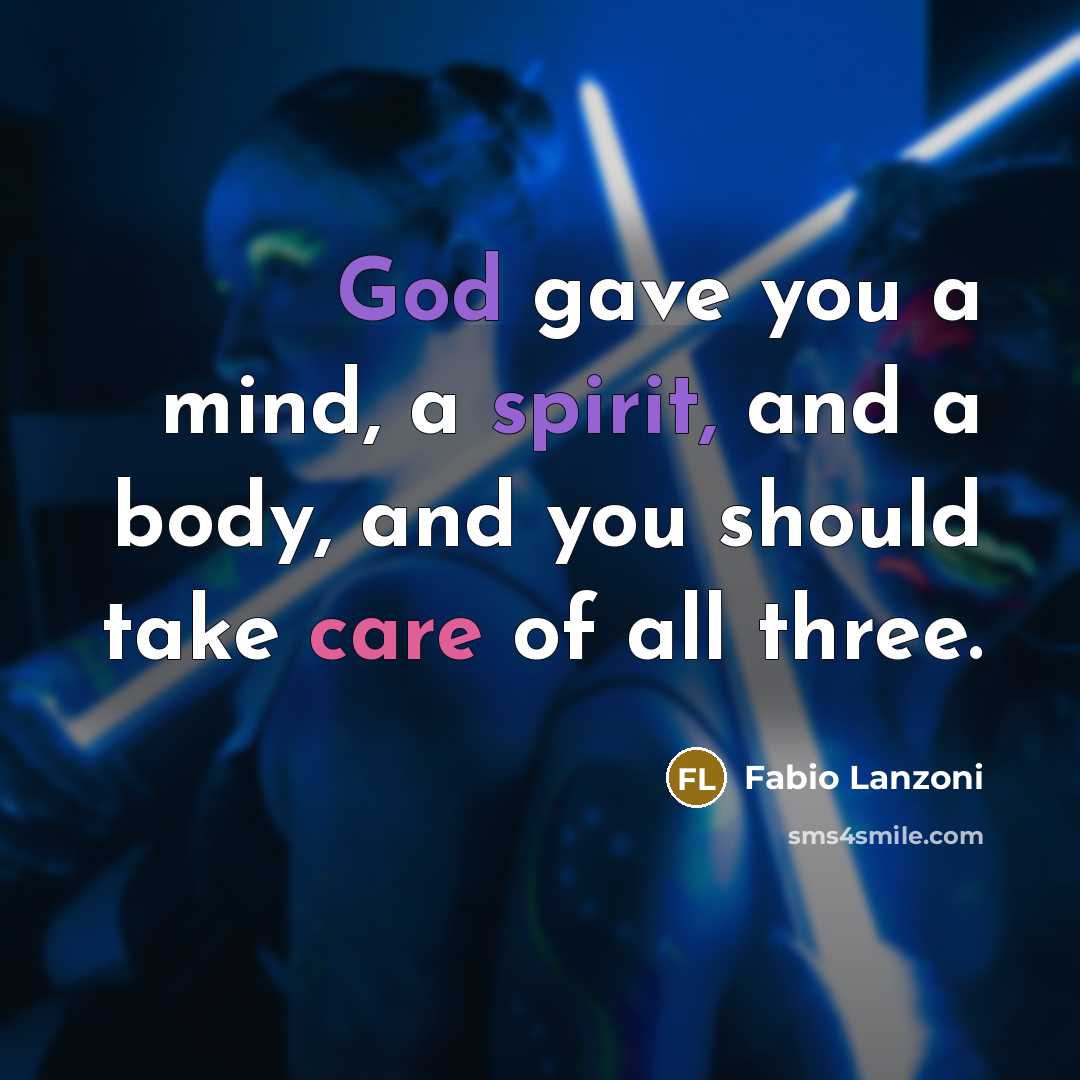“God gave you a mind, a spirit, and a body,…” quote by Fabio Lanzoni