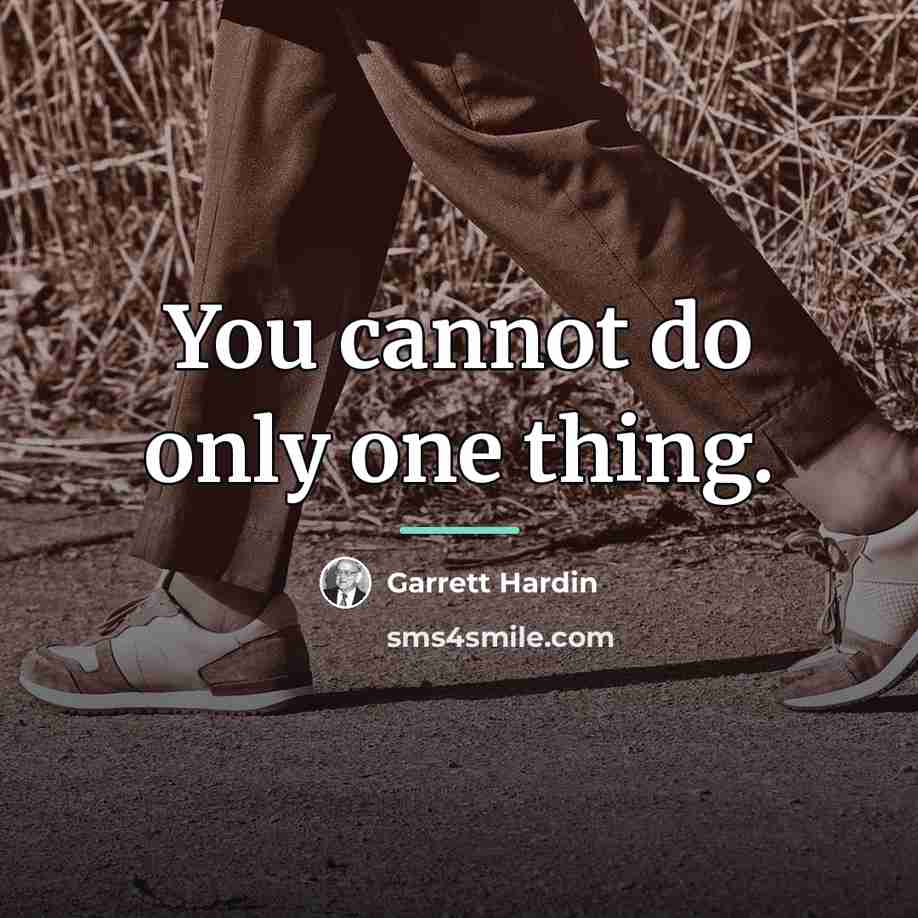 “You cannot do only one thing.…” quote by Garrett Hardin