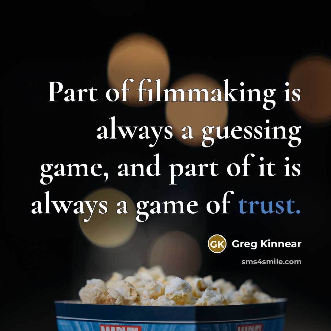 “Part of filmmaking is always a guessing game, and part…” quote by Greg Kinnear