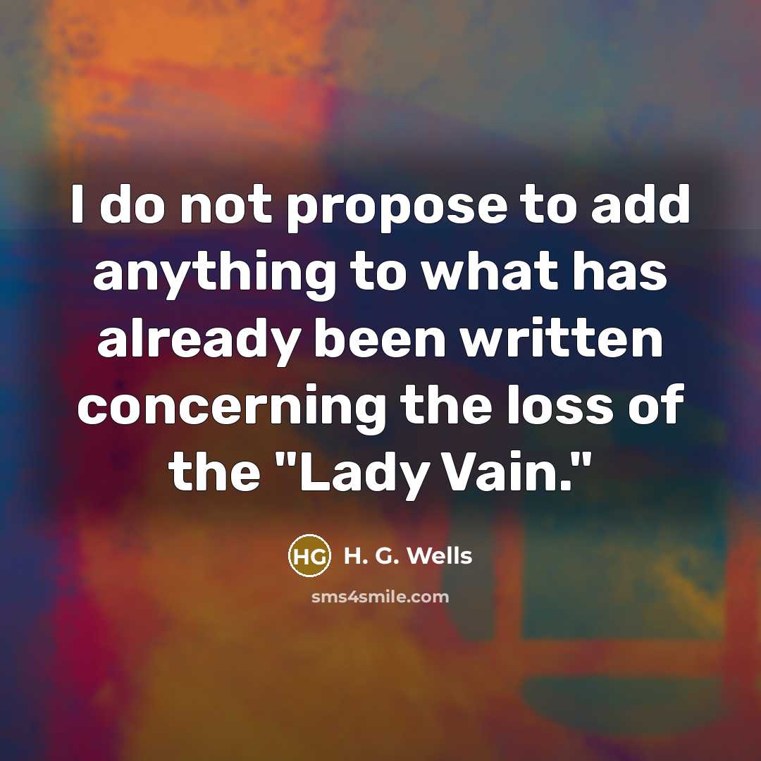 “I do not propose to add anything to what has…” quote by H. G. Wells