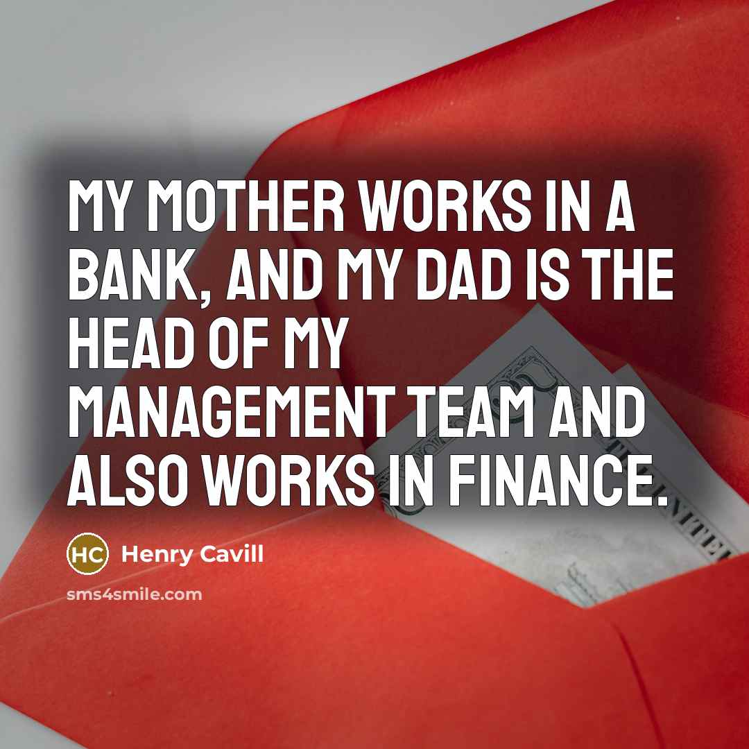 “My mother works in a bank, and my dad is…” quote by Henry Cavill