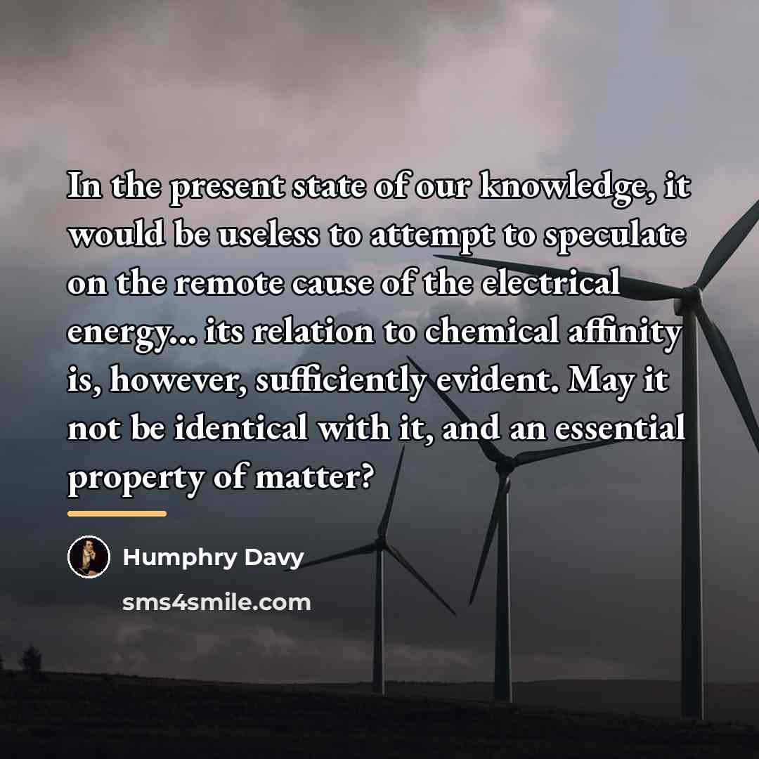 “In the present state of our knowledge, it would be…” quote by Humphry Davy