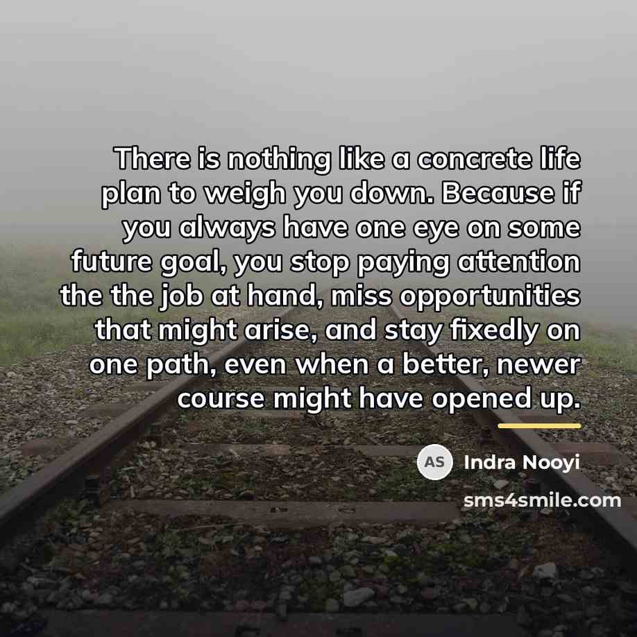 “There is nothing like a concrete life plan to weigh…” quote by Indra Nooyi