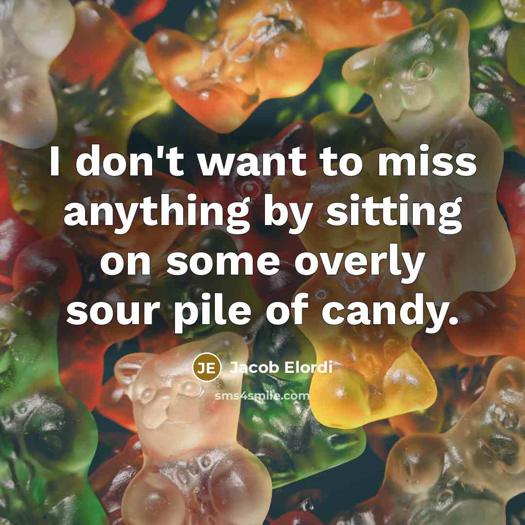 “I don't want to miss anything by sitting on some…” quote by Jacob Elordi