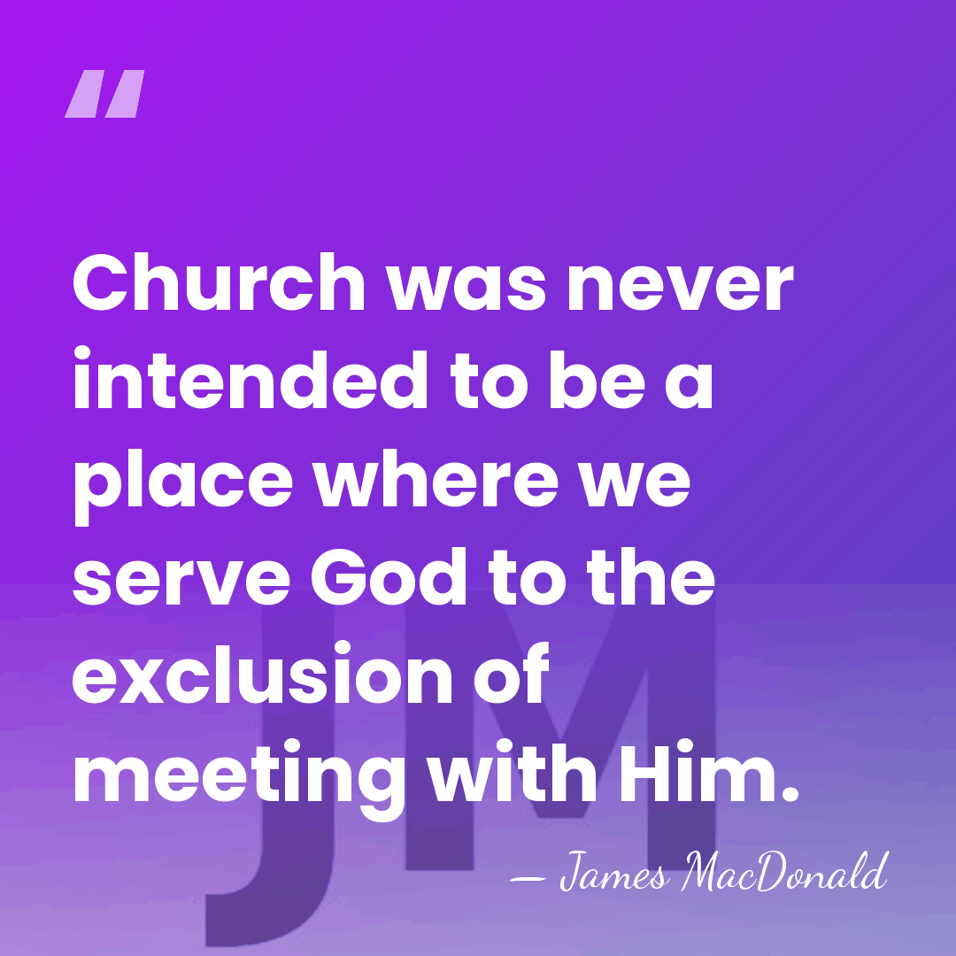 Church was never intended to be a place where we serve God&hellip; - James MacDonald