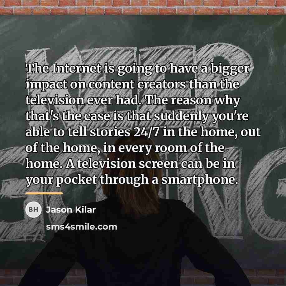 “The Internet is going to have a bigger impact on…” quote by Jason Kilar
