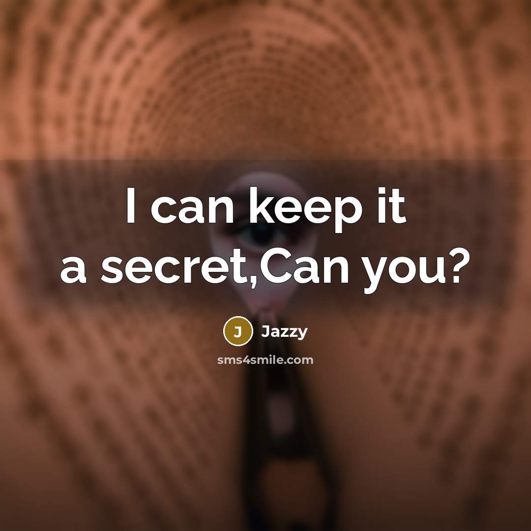“I can keep it a secret,Can you?” quote by Jazzy