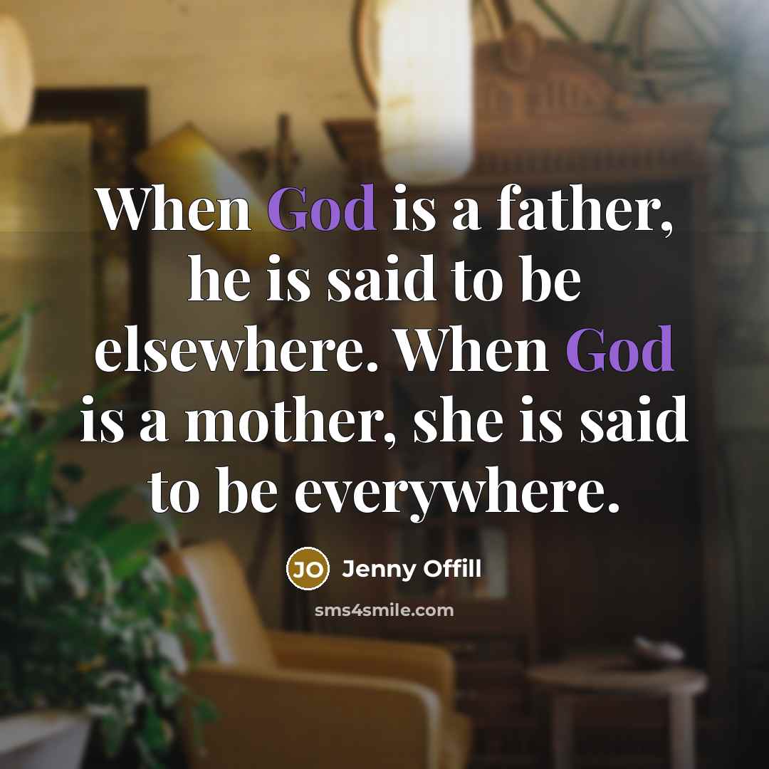 “When God is a father, he is said to be…” quote by Jenny Offill